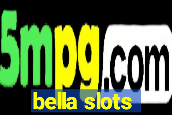 bella slots